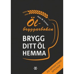 Ölbryggarboken - Brygg ditt öl hemma - NY UPPLAGA